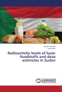 Radioactivity levels of basic foodstuffs and dose estimates in Sudan - Hemada Hatem, Salih Isam