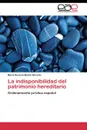 La indisponibilidad del patrimonio hereditario - Martín Briceño María Rosario