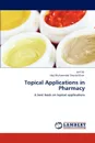 Topical Applications in Pharmacy - Atif Ali, Haji Muhammad Shoaib Khan