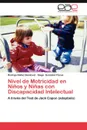 Nivel de Motricidad En Ninos y Ninas Con Discapacidad Intelectual - Rodrigo N. Ez Sandoval, Diego Gonz Lez Flores, Rodrigo Nunez Sandoval