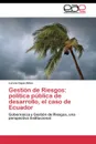 Gestion de Riesgos. politica publica de desarrollo, el caso de Ecuador - Cajas Albán Lorena