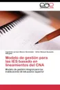 Modelo de gestion para las IES basado en lineamientos del CNA - Blanco Hernández Ingrid del carmen, Quesada Ibargüen Victor Manuel