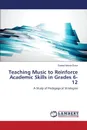 Teaching Music to Reinforce Academic Skills in Grades 6-12 - Nelson Rose Enetta