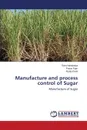 Manufacture and process control of Sugar - Nandaniya Ram, Ram Pravin, Pada Ranjit