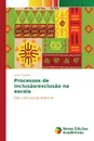 Processos de inclusao/exclusao na escola - Guedes Luisa