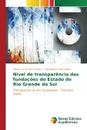 Nivel de transparencia das fundacoes do Estado do Rio Grande do Sul - Pacheco Rejane da Rocha, Macagnan Clea Beatriz