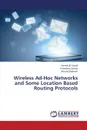 Wireless Ad-Hoc Networks and Some Location Based Routing Protocols - El-Sayed Hamdy, Zanaty Elnomery, Radwan Ahmed