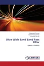 Ultra Wide Band Band Pass Filter - Sharma Krishankant, Vishwakarma Sachin, Laharia Abhishek