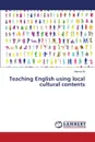 Teaching English using local cultural contents - Ali Ahmed