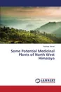 Some Potential Medicinal Plants of North West Himalaya - Ahmed Mushtaq