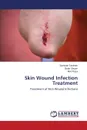 Skin Wound Infection Treatment - Tasleem Samiyah, Shyum Baqir, Raza Abid