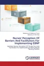 Nurses. Perception Of Barriers And Facilitators For Implementing EBNP - Ali Mahmoud Pessa Mohammed, Ezz El-DIn Fikry Nehad