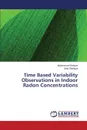 Time Based Variability Observations in Indoor Radon Concentrations - Rafique Muhammad, Shafique Bilal