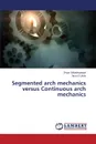 Segmented arch mechanics versus Continuous arch mechanics - Siddalingappa Divya, Urala Arun S