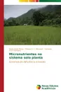 Micronutrientes no sistema solo planta - Costa Primo Dário, S. C. Menezes Rômulo, V.S.B.Sampaio Everardo