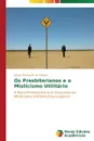 Os Presbiterianos e o Misticismo Utilitario - Oliveira Juarez Rodrigues de