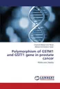 Polymorphism of GSTM1 and GSTT1 gene in prostate cancer - Hasan Osamah Mohammed, Nader Mohammed Ibrahem