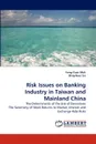 Risk Issues on Banking Industry in Taiwan and Mainland China - Feng-Yuan Moh, Bing-Huei Lin