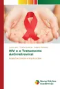 HIV e o Tratamento Antirretroviral - Lenzi Luana, Scalercio Priscila, Pontarolo Roberto