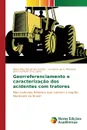 Georreferenciamento e caracterizacao dos acidentes com tratores - Maciel dos Santos Mara Alice, A. Monteiro Leonardo de, Lima Lopes José Evanaldo