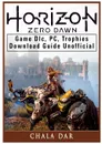 Horizon Zero Dawn Game DLC, PC, Trophies, Download Guide Unofficial - Chala Dar