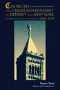 Churches and Urban Government in Detroit and New York, 1895-1994 - HENRY J. PRATT