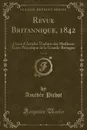 Revue Britannique, 1842, Vol. 11. Choix d.Articles Traduits des Meilleurs Ecrits Periodique de la Grande-Bretagne (Classic Reprint) - Amédée Pichot