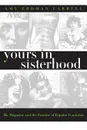 Yours in Sisterhood. Ms. Magazine and the Promise of Popular Feminism - Amy Erdman Farrell