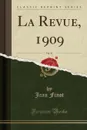 La Revue, 1909, Vol. 81 (Classic Reprint) - Jean Finot