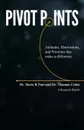 PIVOT POINTS. Attitudes, Motivations, and Priorities That Make a Difference - Dr. Steve R. Parr, Dr. Thomas Crites