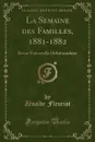 La Semaine des Familles, 1881-1882. Revue Universelle Hebdomadaire (Classic Reprint) - Zénaïde Fleuriot