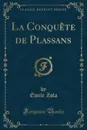 La Conquete de Plassans (Classic Reprint) - Émile Zola