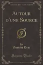 Autour d.une Source (Classic Reprint) - Gustave Droz