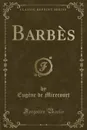 Barbes (Classic Reprint) - Eugène de Mirecourt