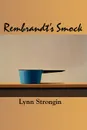 Rembrandt.s Smock - Lynn Strongin