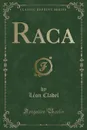 Raca (Classic Reprint) - Léon Cladel
