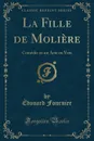 La Fille de Moliere. Comedie en un Acte en Vers - Édouard Fournier