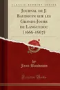 Journal de J. Baudouin sur les Grands-Jours de Languedoc (1666-1667) (Classic Reprint) - Jean Baudouin