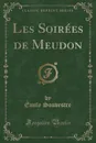 Les Soirees de Meudon (Classic Reprint) - Émile Souvestre