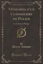 Memoires d.un Commissaire de Police, Vol. 2. La Lanterne Rouge (Classic Reprint) - Pierre Zaccone