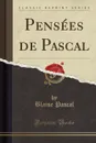 Pensees de Pascal (Classic Reprint) - Blaise Pascal