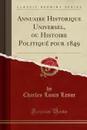 Annuaire Historique Universel, ou Histoire Politique pour 1849 (Classic Reprint) - Charles Louis Lesur