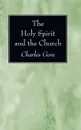 The Holy Spirit and the Church - Charles Gore