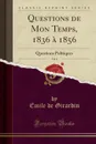 Questions de Mon Temps, 1836 a 1856, Vol. 8. Questions Politiques (Classic Reprint) - Emile de Girardin