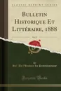 Bulletin Historique Et Litteraire, 1888, Vol. 37 (Classic Reprint) - Sté. De l'Histoire du Protestantisme