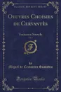 Oeuvres Choisies de Cervantes, Vol. 7. Traduction Nouvelle (Classic Reprint) - Miguel de Cervantes Saavedra