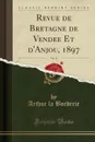 Revue de Bretagne de Vendee Et d.Anjou, 1897, Vol. 17 (Classic Reprint) - Arthur la Borderie
