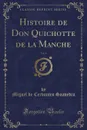 Histoire de Don Quichotte de la Manche, Vol. 4 (Classic Reprint) - Miguel de Cervantes Saavedra