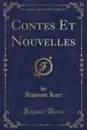 Contes Et Nouvelles (Classic Reprint) - Alphonse Karr