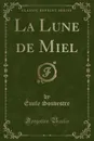 La Lune de Miel (Classic Reprint) - Émile Souvestre